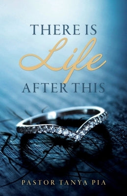 There Is Life after This by Pia, Pastor Tanya