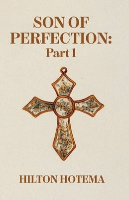 Son Of Perfection Part 1 by By Hilton Hotema