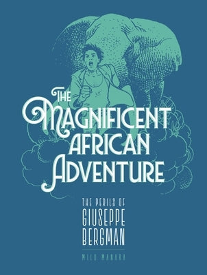 The Magnificent African Adventure by Manara, Milo