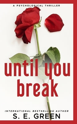 Until You Break by Green, S. E.