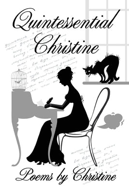 Quintessential Christine: Poems by Christine by Watts, Christine