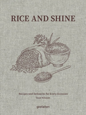 Rice and Shine: Recipes and Delicacies for Every Occasion by Jakobson, Tove Nilsson