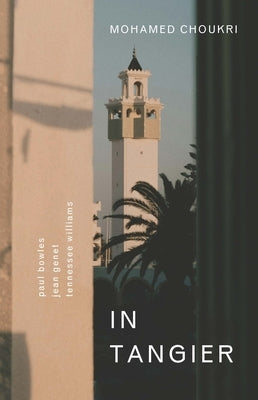 In Tangier by Choukri, Mohamed