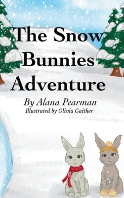 The Snow Bunnies Adventure by Pearman, Alana