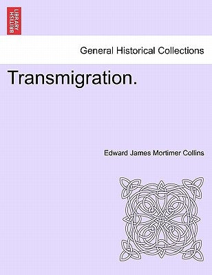 Transmigration. by Collins, Edward James Mortimer