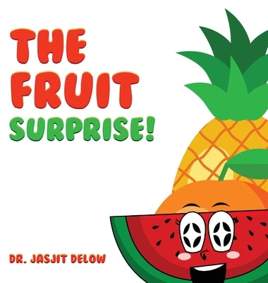 The Fruit Surprise! by Delow, Jasjit