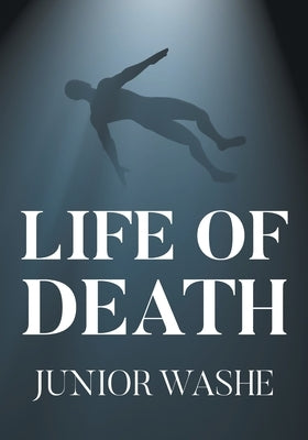 Life of Death by Washe, Junior