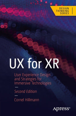 UX for Xr: User Experience Design and Strategies for Immersive Technologies by Hillmann, Cornel