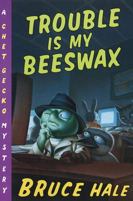 Trouble Is My Beeswax by Hale, Bruce