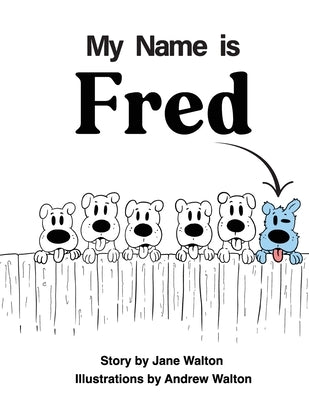 My Name is Fred by Walton, Jane