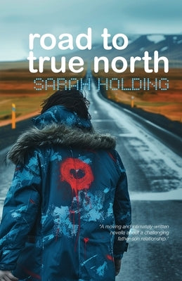 Road to True North by Holding, Sarah