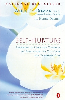 Self-Nurture: Learning to Care for Yourself As Effectively As You Care for Everyone Else by Domar, Alice D.