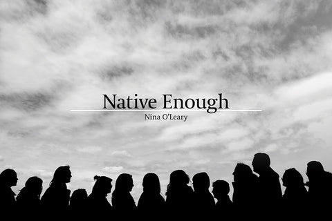 Native Enough by O'Leary, Nina