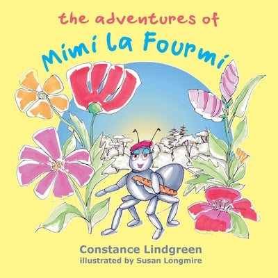 The Adventures of Mimi la Fourmi by Lindgreen, Constance
