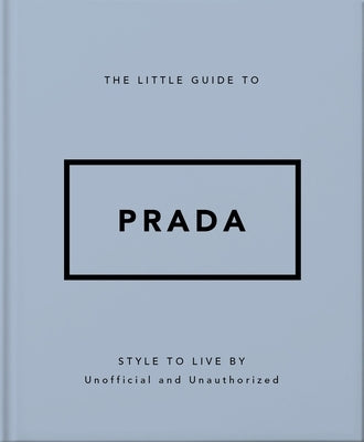 The Little Guide to Prada: Style to Live by by Orange Hippo!