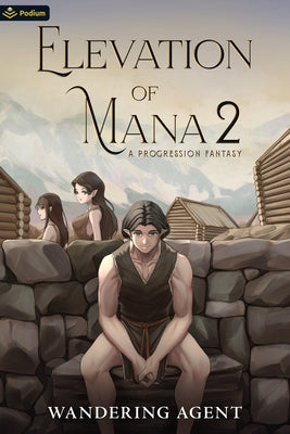 Elevation of Mana 2: A Progression Fantasy by Agent, Wandering