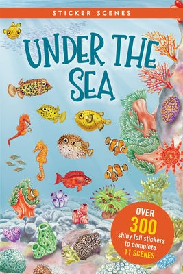 Under the Sea Sticker Scenes Book (Create 11 Scenes Using Over 300 Stickers!) by Durante, Annalisa