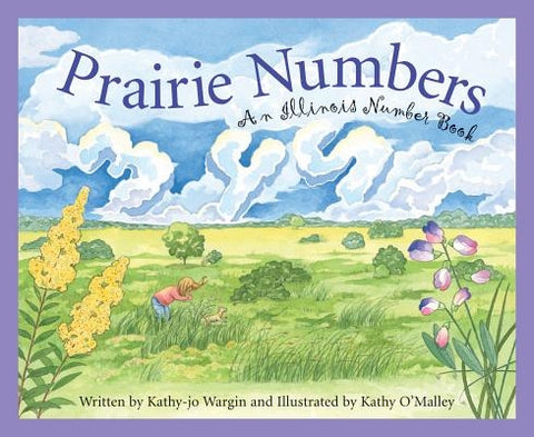 Prairie Numbers: An Illinois Number Book by Kathy-Jo Wargin