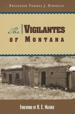 The Vigilantes of Montana by Dimsdale, Thomas