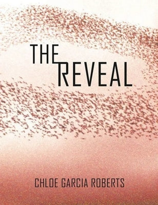 The Reveal by Garcia Roberts, Chloe