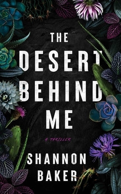 The Desert Behind Me by Baker, Shannon