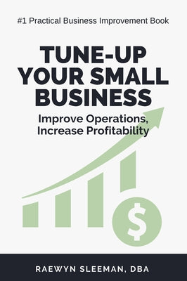 Tune-Up Your Small Business: Improve Operations, Increase Profitability by Sleeman, Raewyn