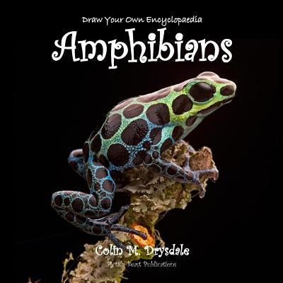 Draw Your Own Encyclopaedia Amphibians by Drysdale, Colin M.