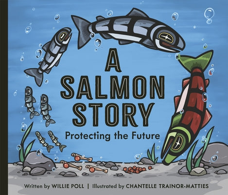 A Salmon Story: Protecting the Future by Poll, Willie
