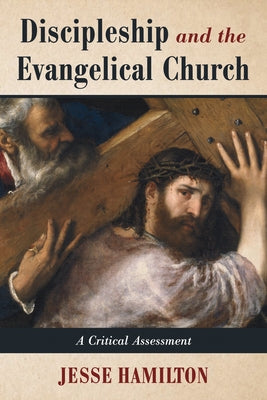Discipleship and the Evangelical Church by Hamilton, Jesse