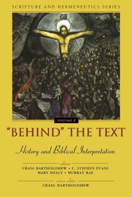 Behind the Text: History and Biblical Interpretation by Bartholomew, Craig G.