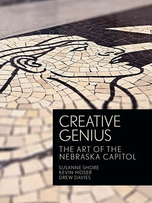 Creative Genius: The Art of the Nebraska Capitol by Ripley, Robert C.