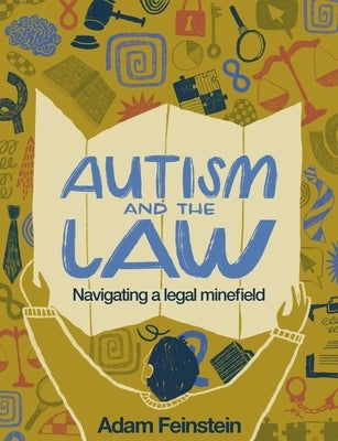 Autism and the Law: Navigating a Legal Minefeild by Feinstein, Adam