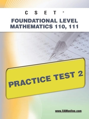 Cset Foundational Level Mathematics 110, 111 Practice Test 2 by Wynne, Sharon A.