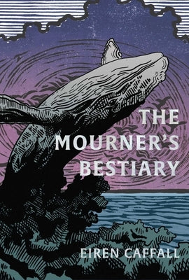 The Mourner's Bestiary by Caffall, Eiren