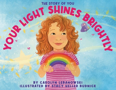 Your Light Shines Brightly: The Story of You by Lebanowski, Carolyn