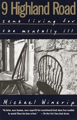 9 Highland Road: Sane Living for the Mentally Ill by Winerip, Michael