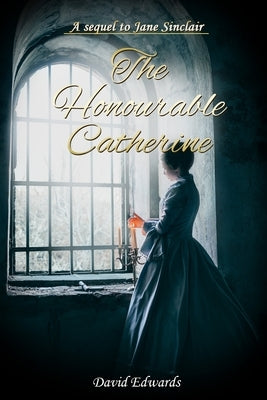 The Honourable Catherine by Edwards, David