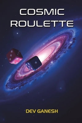 Cosmic Roulette by Ganesh, Dev