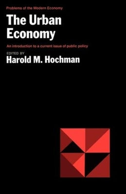 The Urban Economy by Hochman, Harold M.