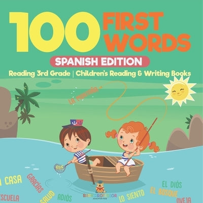 100 First Words - Spanish Edition - Reading 3rd Grade Children's Reading & Writing Books by Baby Professor