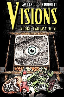 Visions: Short Fantasy & SF by Connolly, Lawrence C.