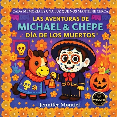 The Adventures of Michael & Chepe- Dia de Los Muertos by Montiel, Jennifer