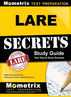 LARE Secrets: LARE Test Review for the Landscape Architect Registration Exam by Mometrix Landscape Architect Test Team