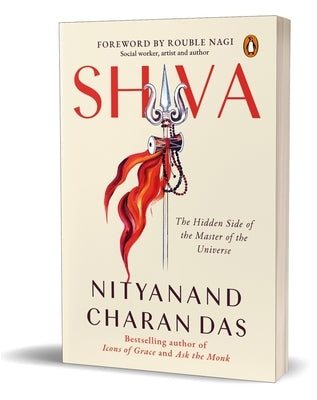 Shiva: The Hidden Side of the Master of the Universe by Das, Nityanand Charan