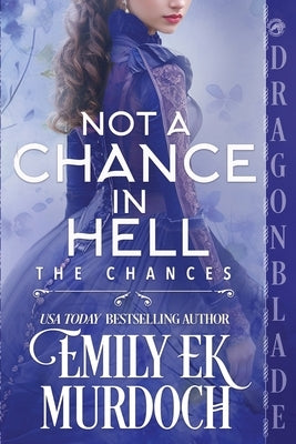 Not a Chance in Hell: A Regency Historical Romance by Murdoch, Emily E. K.