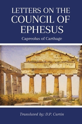 Letters on the Council of Ephesus by Capreolus of Carthage