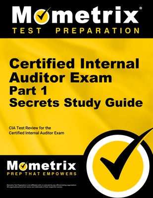 Certified Internal Auditor Exam Part 1 Secrets Study Guide: CIA Test Review for the Certified Internal Auditor Exam by Mometrix Auditing Certification Test Tea