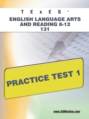 TExES English Language Arts and Reading 8-12 131 Practice Test 1 by Wynne, Sharon A.