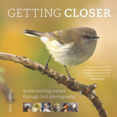 Getting Closer: Rediscovering Nature Through Bird Photography by 