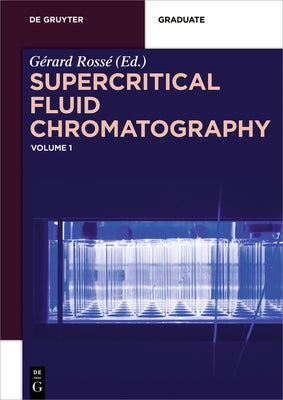 Supercritical Fluid Chromatography: Volume 1 by RossÃ©, GÃ©rard